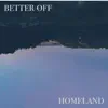 Homeland - Better Off (Demo) [Demo] - Single